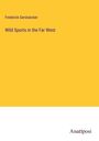 Frederick Gerstaecker: Wild Sports in the Far West, Buch
