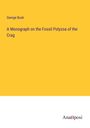 George Busk: A Monograph on the Fossil Polyzoa of the Crag, Buch