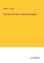 Gilbert J. French: The Life and Times of Samuel Crompton, Buch