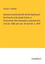 Andrew P. Peabody: Sermons Connected with the Re-Opening of the Church of the South Parish, in Portsmouth, New Hampshire, preached Dec. 25 & 26, 1858; and Jan. 30 and Feb. 6, 1859, Buch