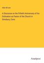 Allen M'Lean: A Discourse on the Fiftieth Anniversary of his Ordination as Pastor of the Church in Simsbury, Conn., Buch