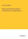 Charles King Whipple: Slavery and the American Board of Commissioners for Foreign Missions, Buch