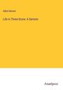 Albert Barnes: Life in Three-Score: A Sermon, Buch