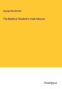 George Mendenhall: The Medical Student's Vade Mecum, Buch