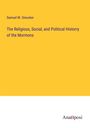 Samuel M. Smucker: The Religious, Social, and Political Historry of the Mormons, Buch