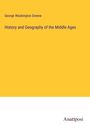 George Washington Greene: History and Geography of the Middle Ages, Buch