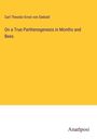 Carl Theodor Ernst Von Siebold: On a True Parthenogenesis in Months and Bees, Buch