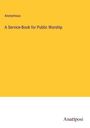 Anonymous: A Service-Book for Public Worship, Buch