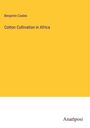 Benjamin Coates: Cotton Cultivation in Africa, Buch