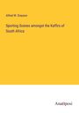 Alfred W. Drayson: Sporting Scenes amongst the Kaffirs of South Africa, Buch