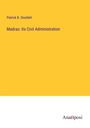 Patrick B. Smollett: Madras: Its Civil Administration, Buch