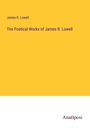 James R. Lowell: The Poetical Works of James R. Lowell, Buch