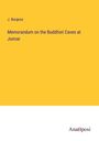 J. Burgess: Memorandum on the Buddhist Caves at Junnar, Buch