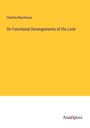 Charles Murchison: On Functional Derangements of the Liver, Buch