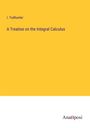I. Todhunter: A Treatise on the Integral Calculus, Buch