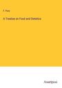 F. Pavy: A Treatise on Food and Dietetics, Buch