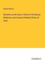 Edward Waring: Remarks on the Uses of Some of the Bazaar Medicines and Common Medical Plants of India, Buch