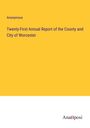 Anonymous: Twenty-First Annual Report of the County and City of Worcester, Buch