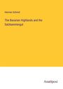 Herman Schmid: The Bavarian Highlands and the Salzkammergut, Buch