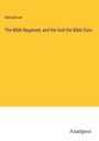 Samuel Lee: The Bible Regained, and the God the Bible Ours, Buch