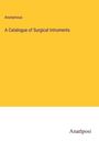 Anonymous: A Catalogue of Surgical Intruments, Buch