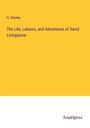 H. Stanley: The Life, Labours, and Adventures of David Livingstone, Buch