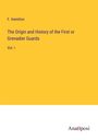 F. Hamilton: The Origin and History of the First or Grenadier Guards, Buch