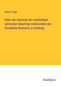 Eduard Trapp: Ueber den Gebrauch der eisenhaltigen salinischen Säuerlinge insbesondere des Elizabethen-Brunnens zu Homburg, Buch