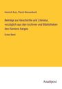 Heinrich Kurz: Beiträge zur Geschichte und Literatur, vorzüglich aus den Archiven und Bibliotheken des Kantons Aargau, Buch