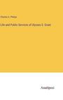 Charles A. Phelps: Life and Public Services of Ulysses S. Grant, Buch