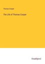 Thomas Cooper: The Life of Thomas Cooper, Buch