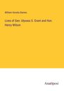 William Horatio Barnes: Lives of Gen. Ulysses S. Grant and Hon. Henry Wilson, Buch