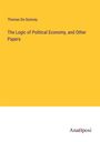 Thomas De Quincey: The Logic of Political Economy, and Other Papers, Buch