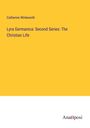 Catherine Winkworth: Lyra Germanica: Second Series: The Christian Life, Buch