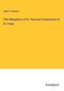 John S. Howson: Tthe Metaphors of St. Paul and Companions of St. Pauls, Buch