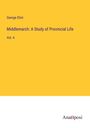 George Eliot: Middlemarch: A Study of Provincial Life, Buch