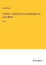 Anonymous: The New Testament of our Lord and Saviour Jesus Christ, Buch