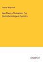 Thomas Wright Hall: New Theory of Galvanism. The Electrothermology of Chemistry, Buch