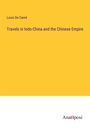 Louis De Carné: Travels in Indo-China and the Chinese Empire, Buch