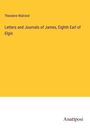 Theodore Walrond: Letters and Journals of James, Eighth Earl of Elgin, Buch