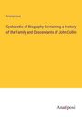 Anonymous: Cyclopedia of Biography Containing a History of the Family and Descendants of John Collin, Buch