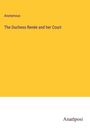 Anonymous: The Duchess Renée and her Court, Buch