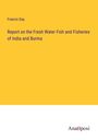Francis Day: Report on the Fresh Water Fish and Fisheries of India and Burma, Buch