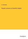 H. Helmholtz: Popular Lectures on Scientific Subjets, Buch