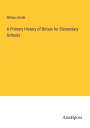 William Smith: A Primary History of Britain for Elementary Schools, Buch