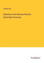 Anonymous: Selections from Revenue Records North-West Provinces, Buch