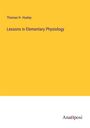 Thomas H. Huxley: Lessons in Elementary Physiology, Buch