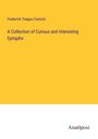 Frederick Teague Cansick: A Collection of Curious and Interesting Epitaphs, Buch