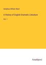 Adolphus William Ward: A History of English Dramatic Literature, Buch