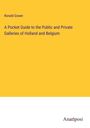 Ronald Gower: A Pocket Guide to the Public and Private Galleries of Holland and Belgium, Buch
